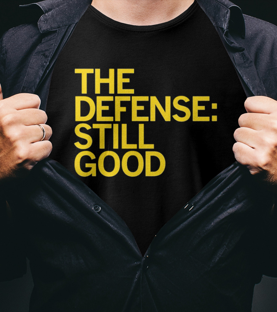 The Defense: Still Good T-Shirt