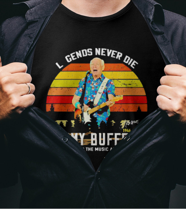 Legends Never Die Jimmy Buffett 1946-20 Thank You For The Music And Memories T-Shirt