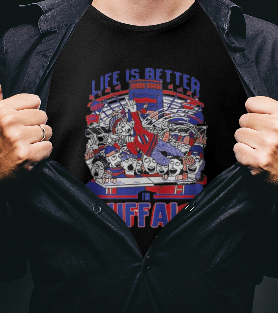 Life Is Better In Buffalo Stadium Tailgate Fans T-Shirt