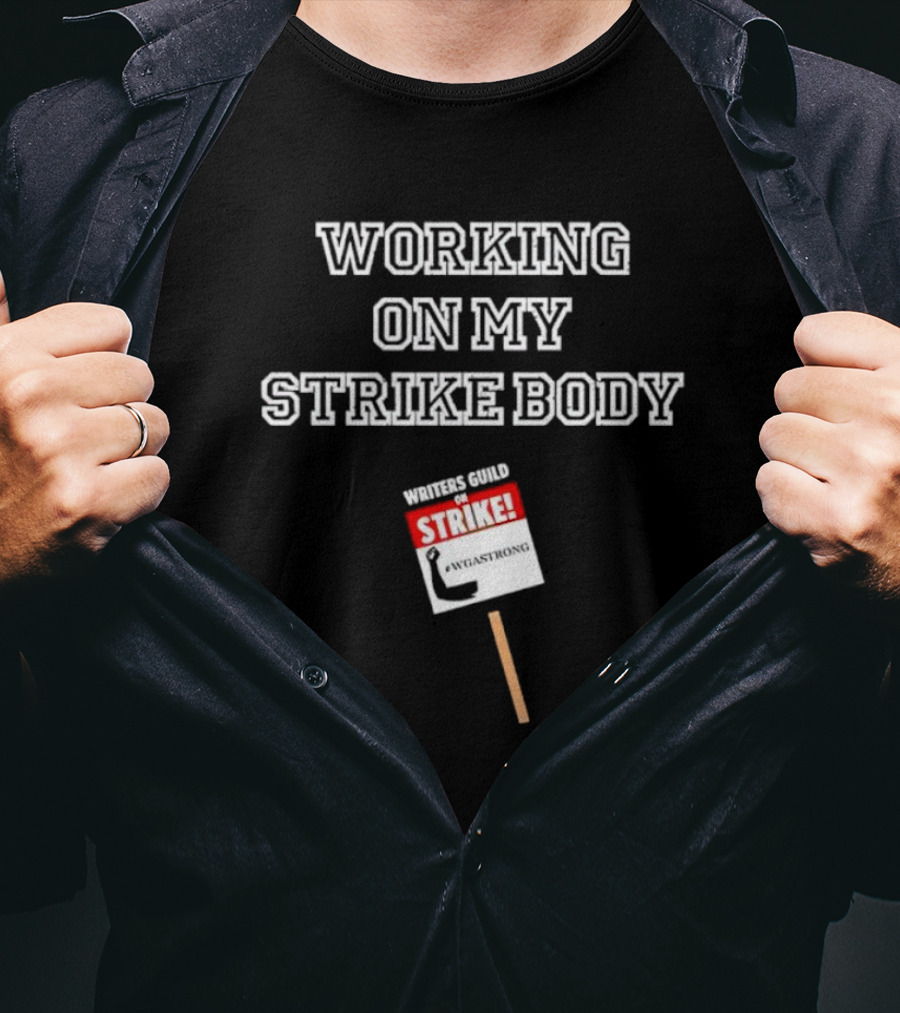 Working On My Strike Body Writers Guild WGA Strong T-Shirt