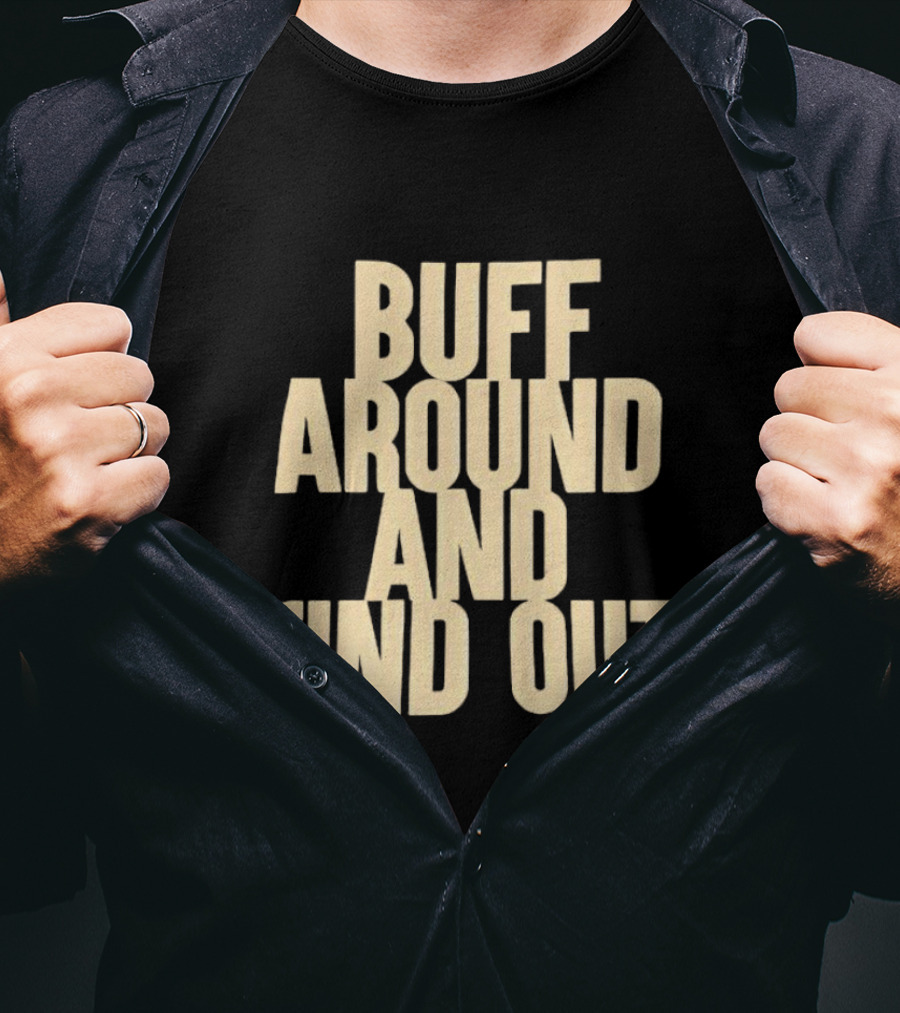 Colorado Buffaloes Buff Around And Find Out T-Shirt