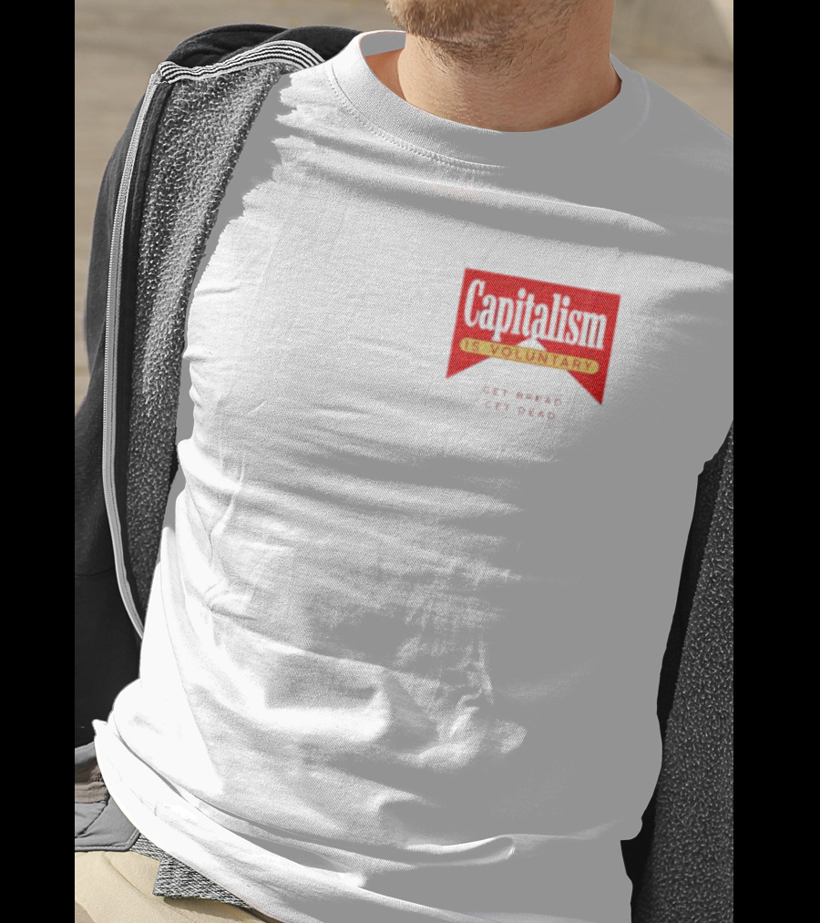 Capitalism Is Voluntary Get Bread Get Dead T-Shirt