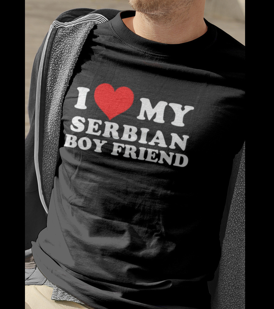 I Heart My Serbian Boyfriend T-Shirt