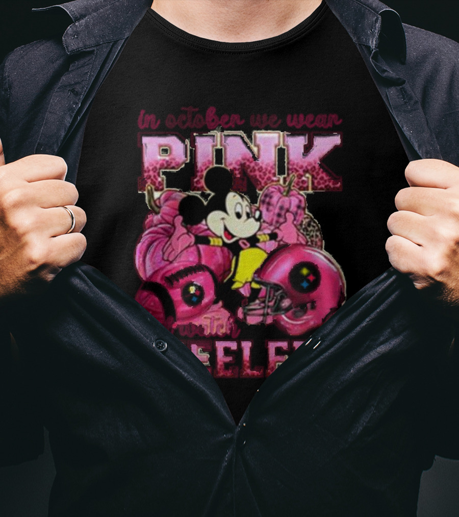 In October We Wear Pink And Pittsburgh Steelers Mickey Mouse T-Shirt