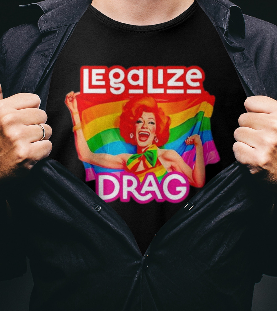 Legalize Drag Rainbow T-Shirt