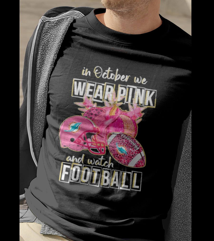 In October We Wear Pink Miami Dolphins Football Breast Cancer Awareness T-Shirt