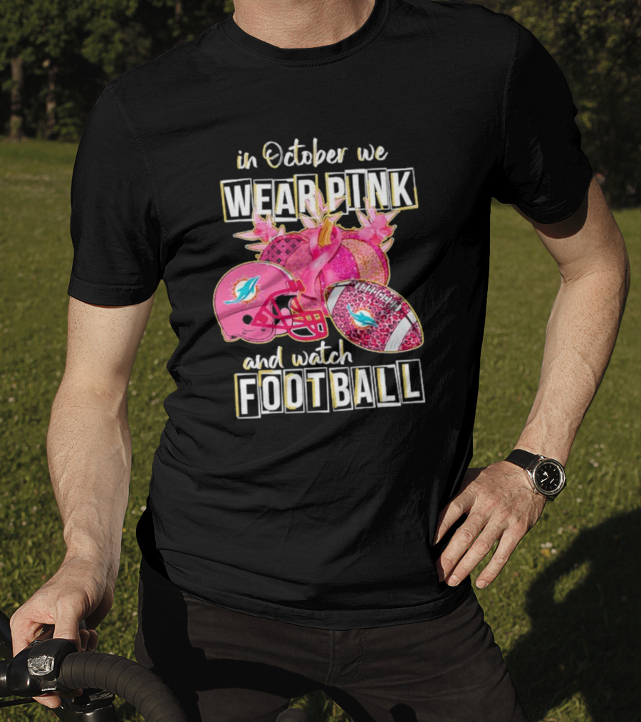In October We Wear Pink Miami Dolphins Football Breast Cancer Awareness T-Shirt
