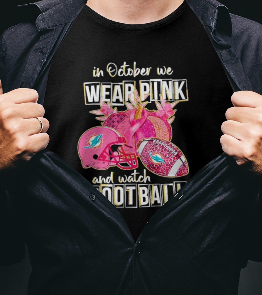 In October We Wear Pink Miami Dolphins Football Breast Cancer Awareness T-Shirt