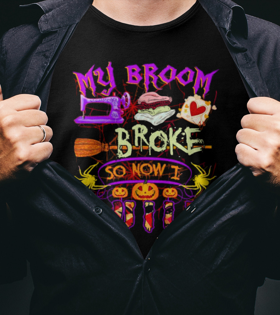 My Broom Broke So Now I Quilt Halloween Sewing Machine Pumpkins Spiders T-Shirt