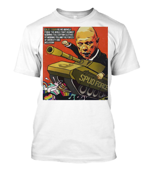 Enlist Today With Peter Dutton Spud Force Against Morning Tea Diversity Inclusion T-Shirt