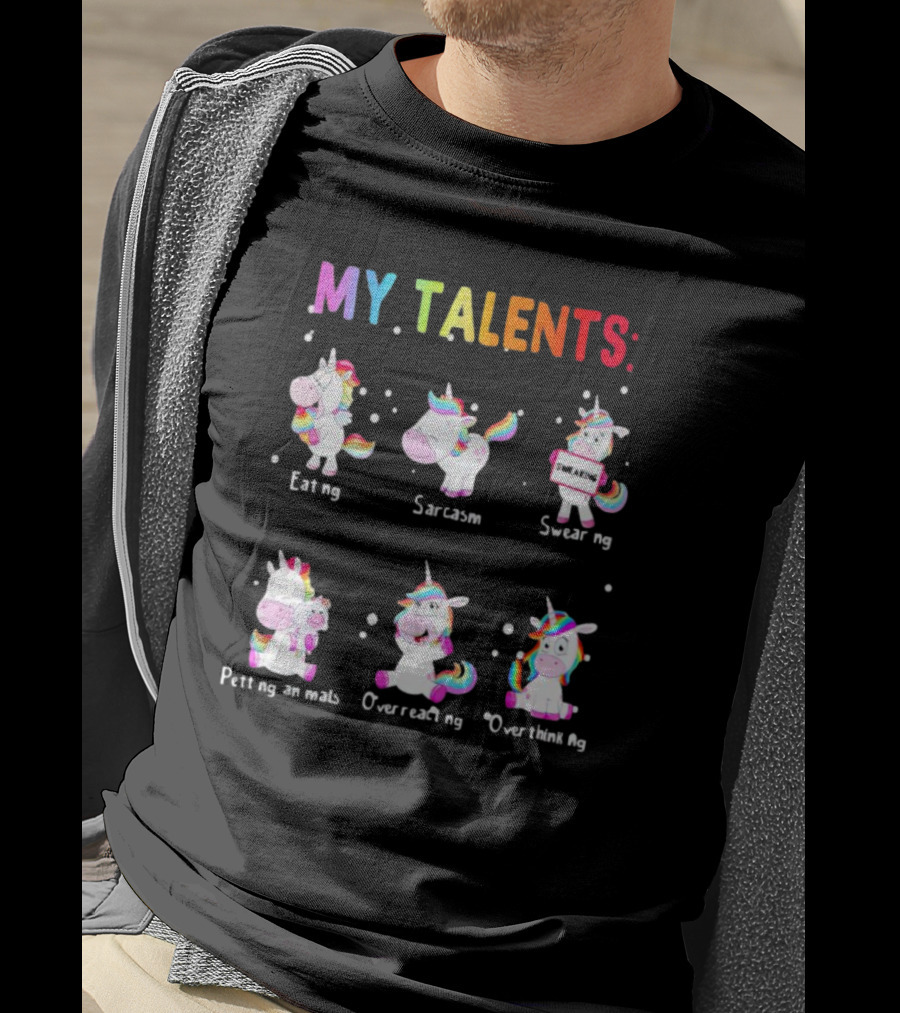 MY TALENTS: Eating Sarcasm Swearing Petting Animals Overreacting Overthinking T-Shirt
