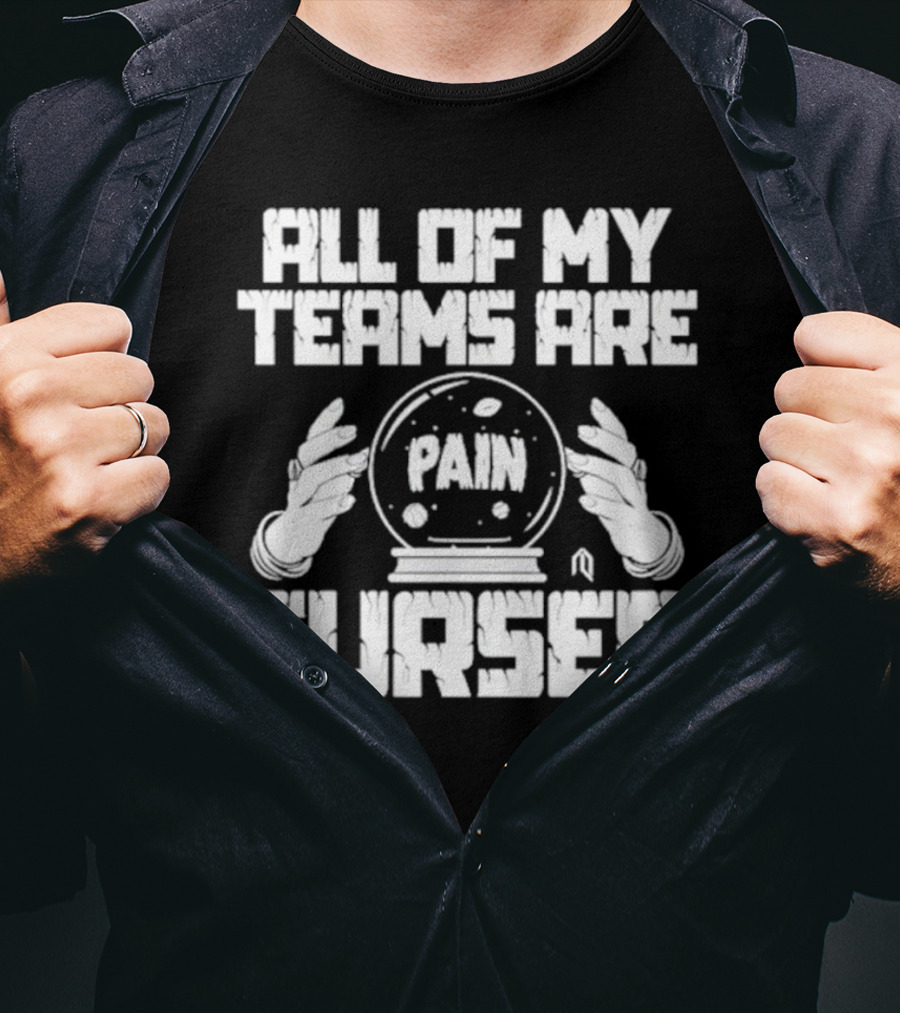All Of My Teams Are Painfully Cursed With Crystal Ball T-Shirt