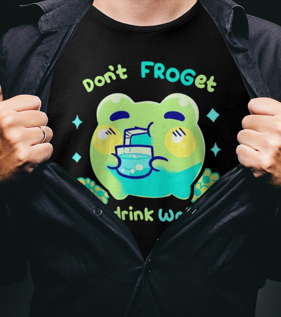 Don't FROGet To Drink Water Frog T-Shirt