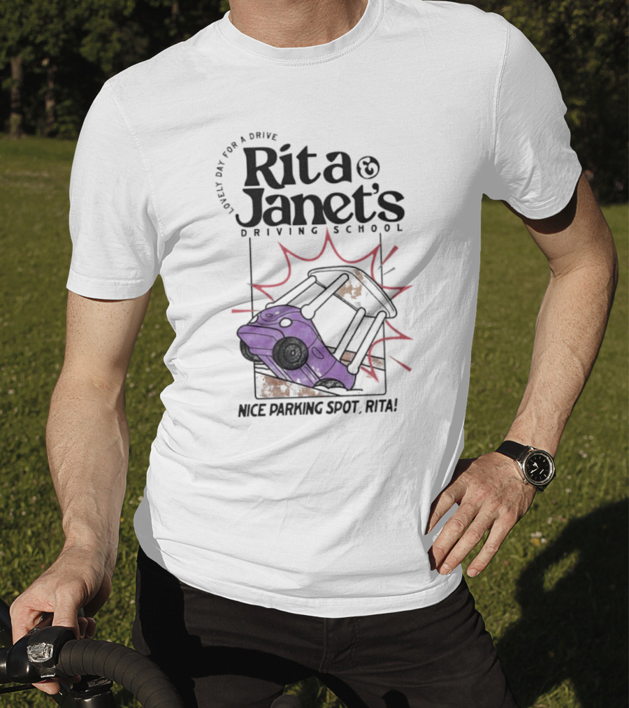 Loveli Da For A Drive Rita And Janet’s Driving School Nice Parking Spot Rita T-Shirt