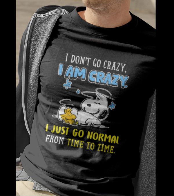 Snoopy And Woodstock I Am Crazy I Just Go Normal From Time To Time T-Shirt