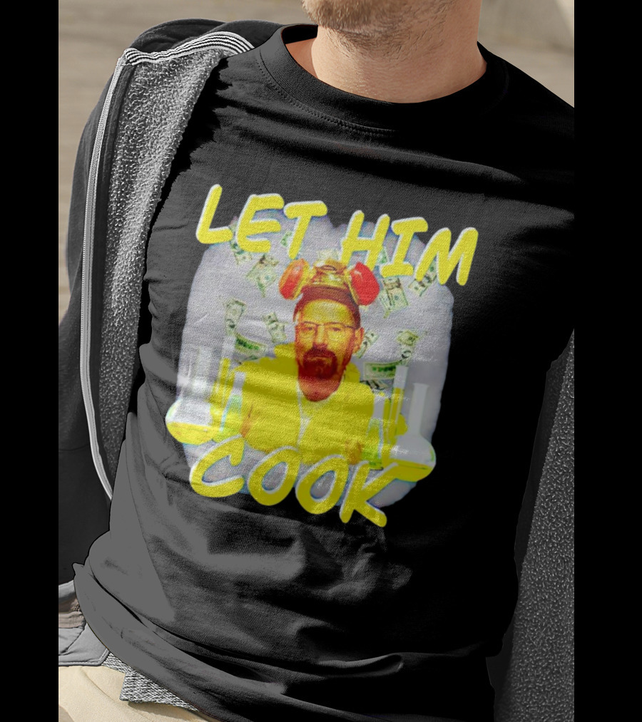 Let Him Cook Walter White Breaking Bad Parody Beaker And Dollar Bill Background T-Shirt