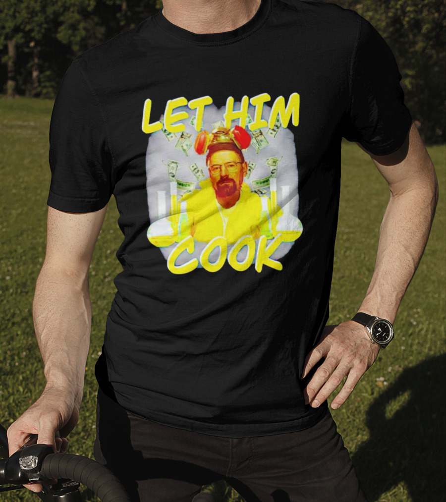 Let Him Cook Walter White Breaking Bad Parody Beaker And Dollar Bill Background T-Shirt