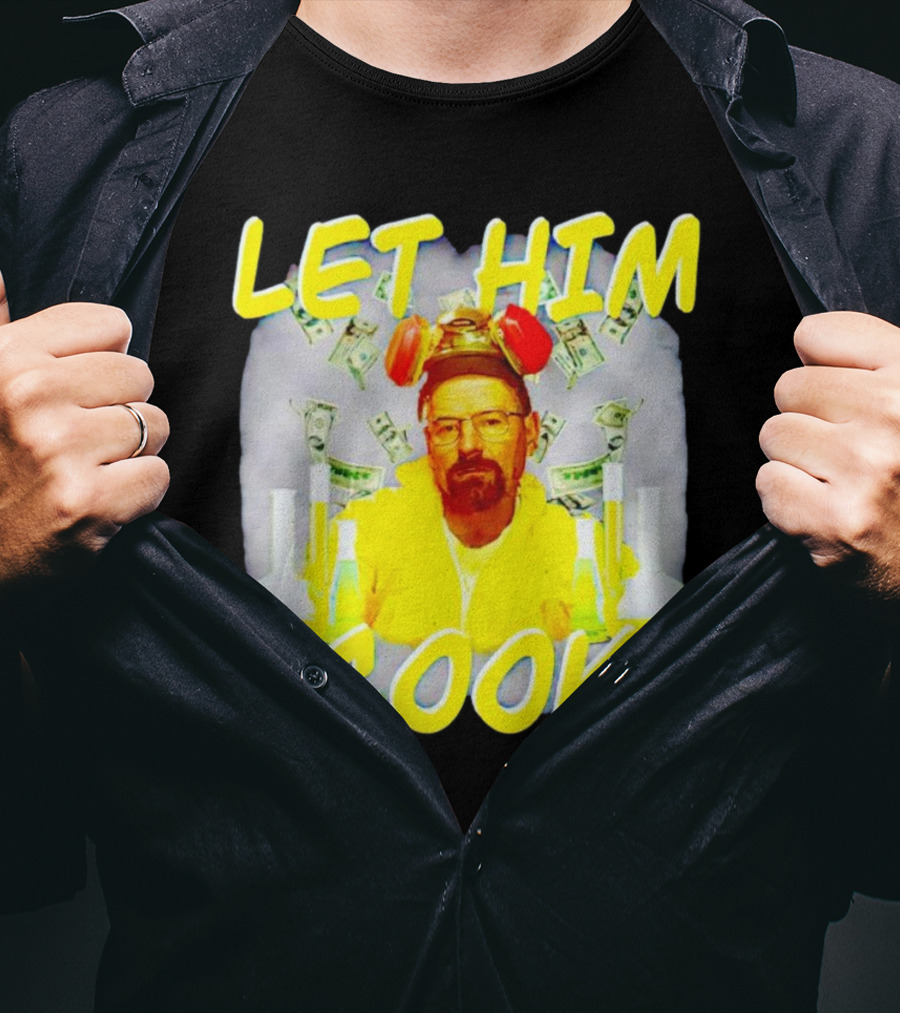 Let Him Cook Walter White Breaking Bad Parody Beaker And Dollar Bill Background T-Shirt