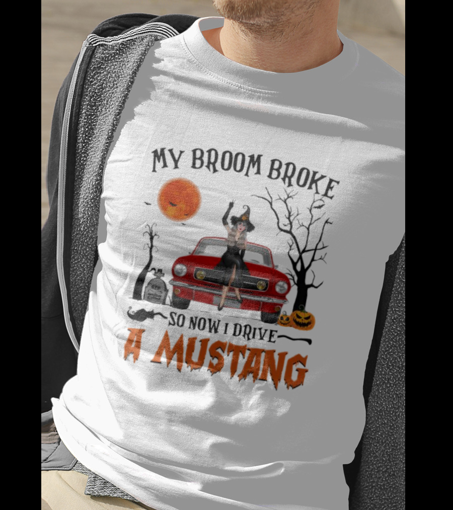My Broom Broke So Now I Drive A Mustang Halloween Moon Pumpkins Graveyard T-Shirt
