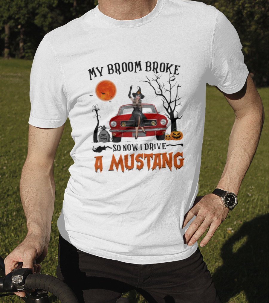 My Broom Broke So Now I Drive A Mustang Halloween Moon Pumpkins Graveyard T-Shirt