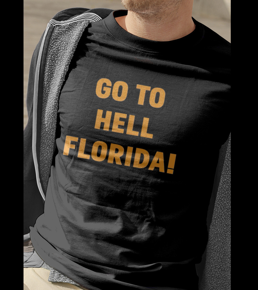 Go To Hell Florida T-Shirt
