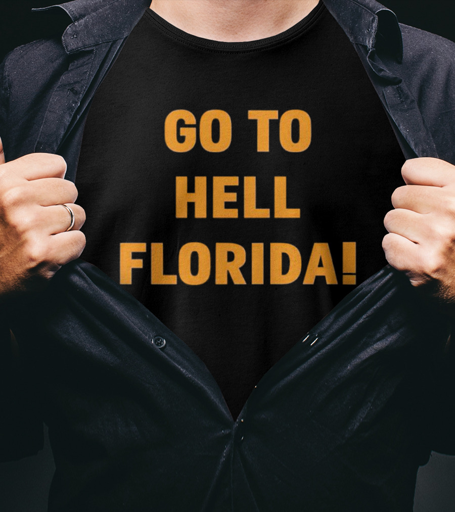 Go To Hell Florida T-Shirt