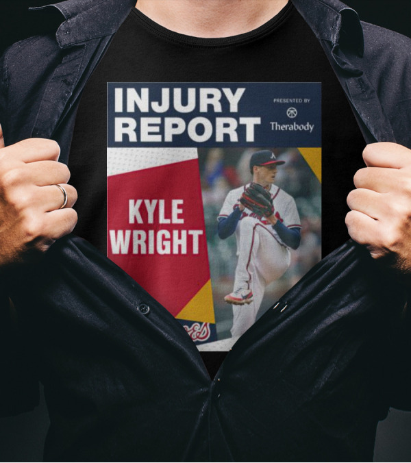 Injury Report Kyle Wright Presented By Therabody Braves T-Shirt