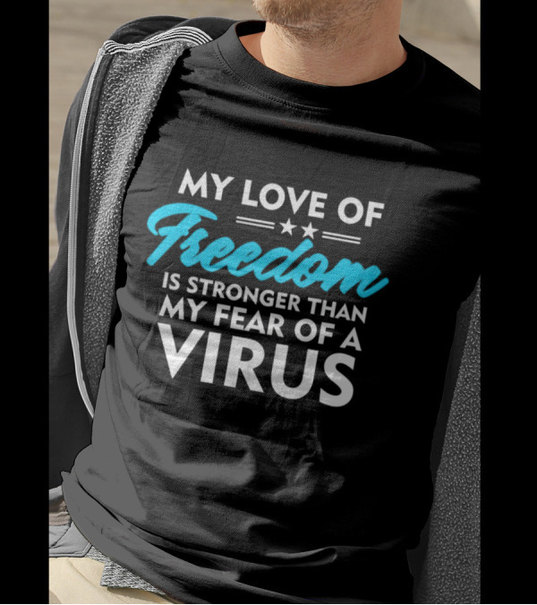My Love Of Freedom Is Stronger Than My Fear Of A Virus Two Stars T-Shirt