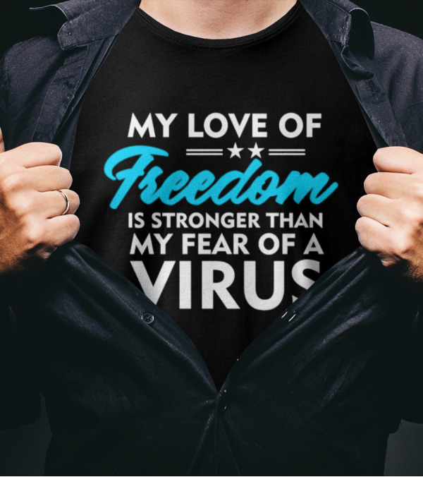 My Love Of Freedom Is Stronger Than My Fear Of A Virus Two Stars T-Shirt