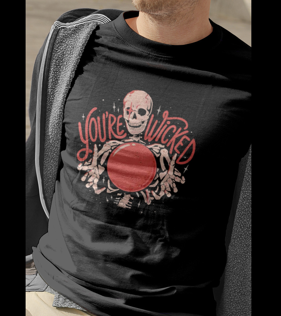 You're Wicked Skeleton Holding Red Orb T-Shirt