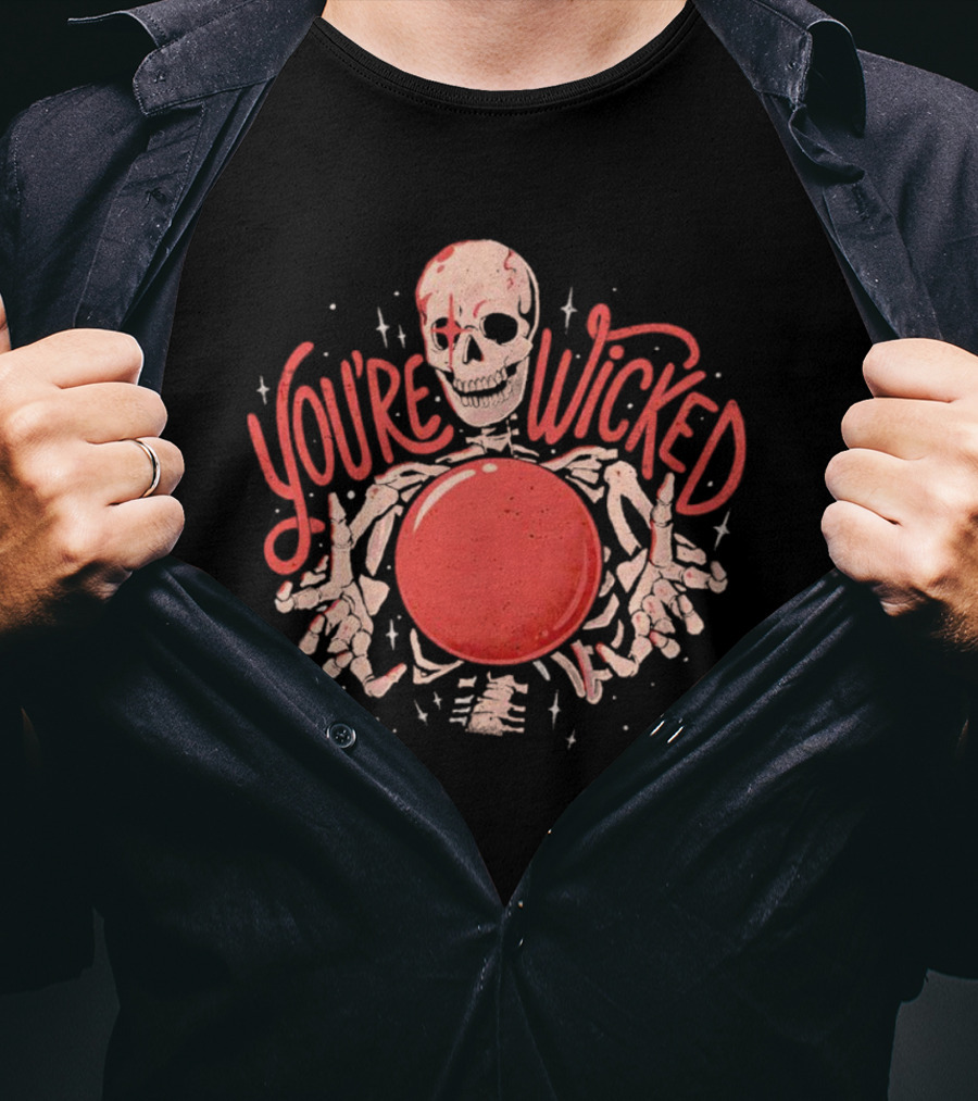 You're Wicked Skeleton Holding Red Orb T-Shirt