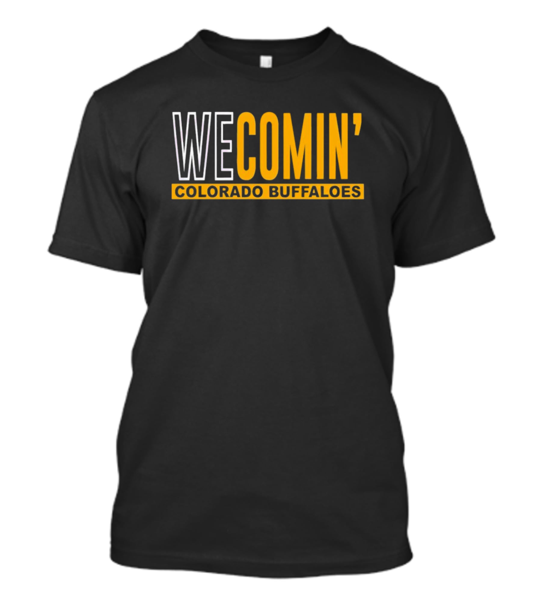 WE COMIN' Colorado Buffaloes Football Rallying Cry T-Shirt