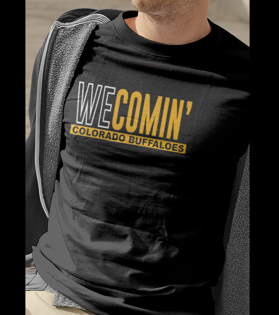 WE COMIN' Colorado Buffaloes Football Rallying Cry T-Shirt