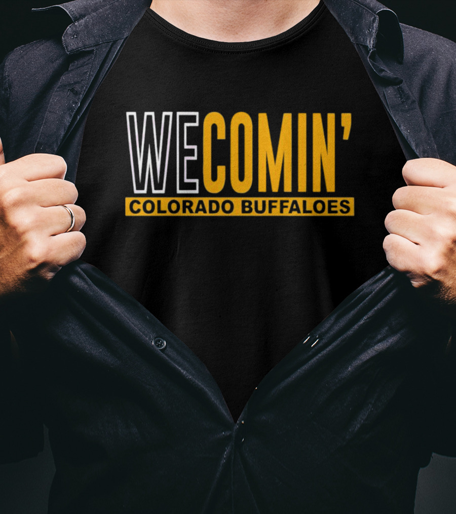 WE COMIN' Colorado Buffaloes Football Rallying Cry T-Shirt