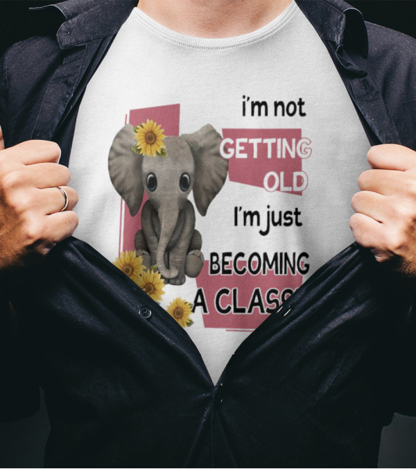Elephant I'm Not Getting Old I'm Just Becoming A Classic With Sunflowers T-Shirt
