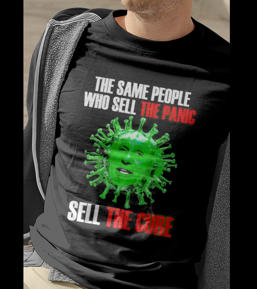 The Same People Who Sell The Panic Sell The Cure Virus Face Image T-Shirt