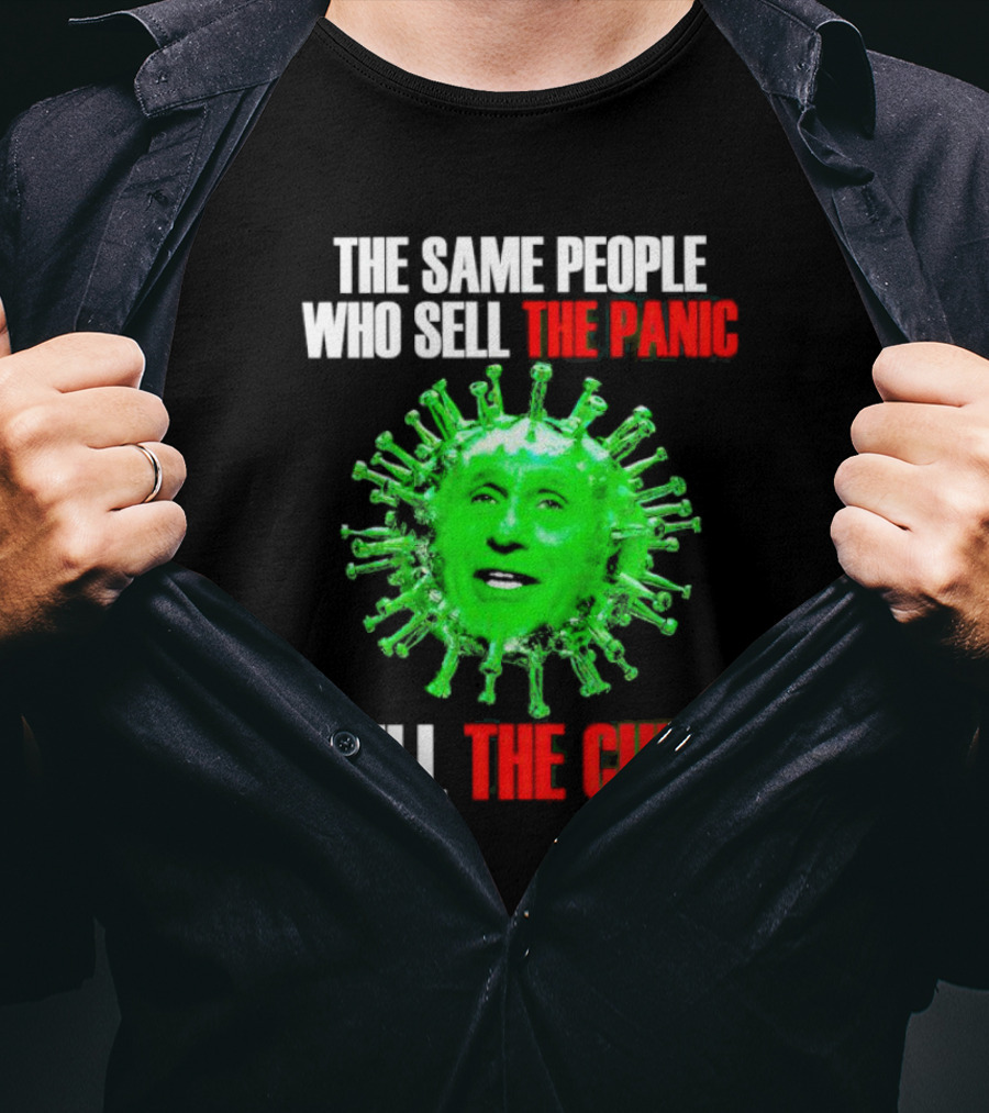 The Same People Who Sell The Panic Sell The Cure Virus Face Image T-Shirt