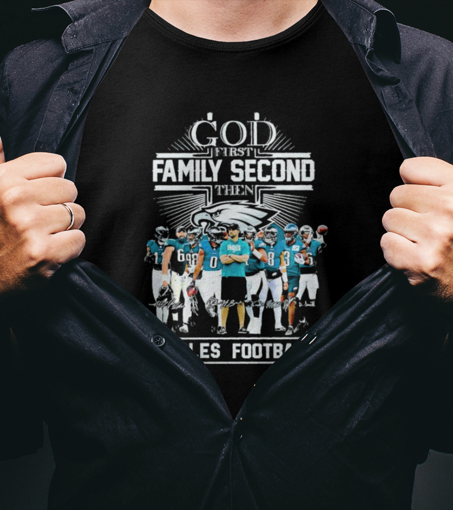 God First Family Second Then Eagles Football Team Players T-Shirt