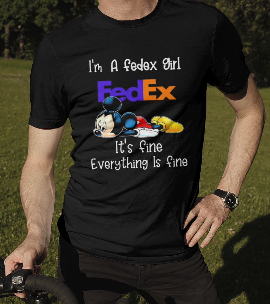I'm A FedEx Girl Mickey Mouse It's Fine Everything Is Fine T-Shirt