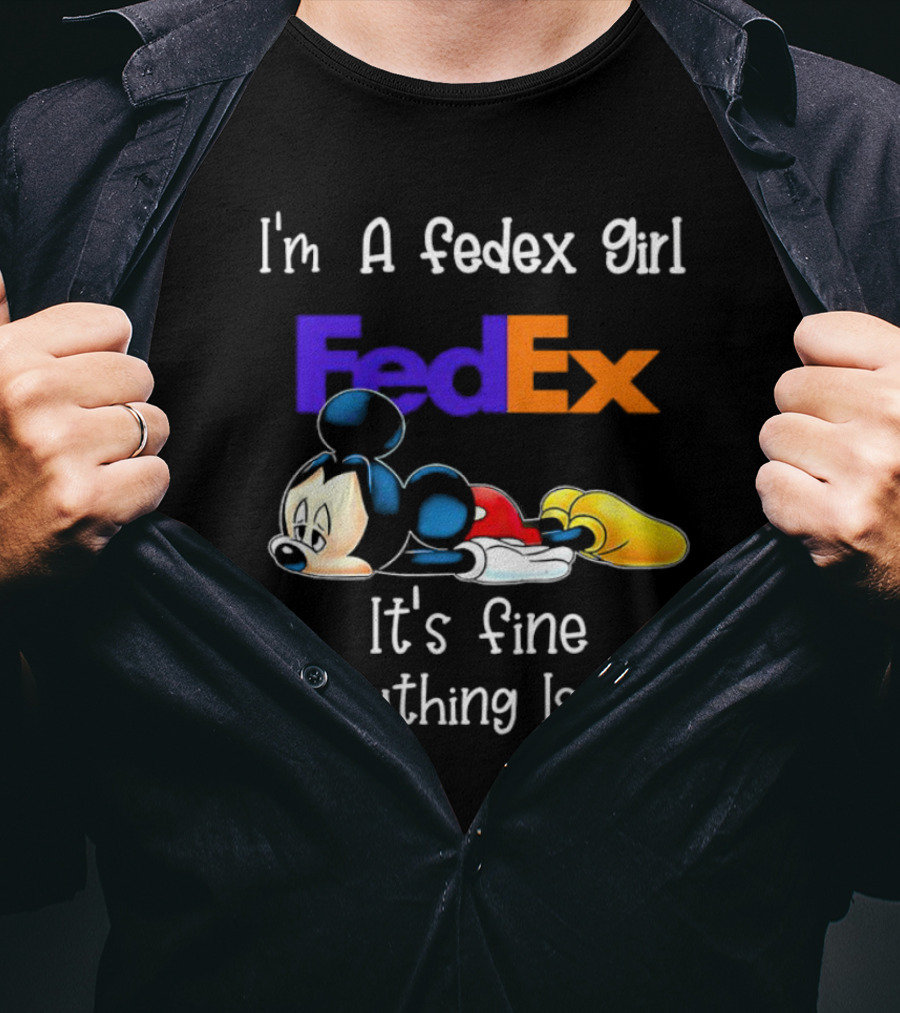 I'm A FedEx Girl Mickey Mouse It's Fine Everything Is Fine T-Shirt