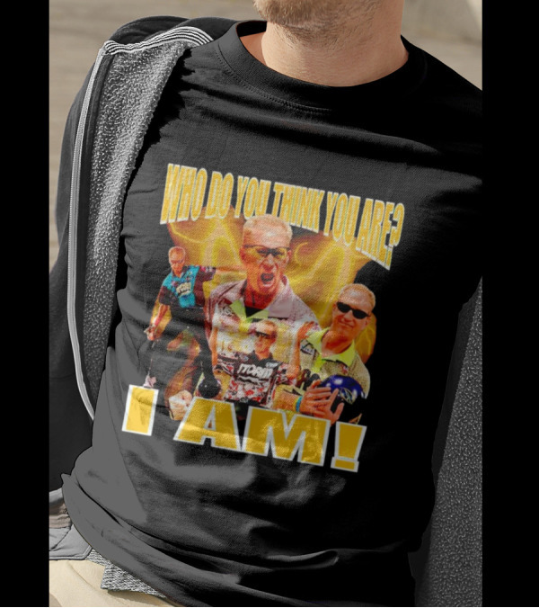 WHO DO YOU THINK YOU ARE I AM Pete Weber Bowling Legend T-Shirt