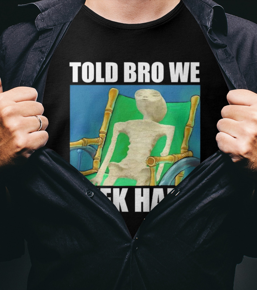Told Bro We Geek Hard Alien Chair Relaxation T-Shirt