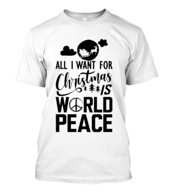 All I Want For Christmas Is World Peace Santa Sleigh Peace Sign T-Shirt
