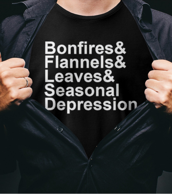 Bonfires Flannels Leaves Seasonal Depression T-Shirt