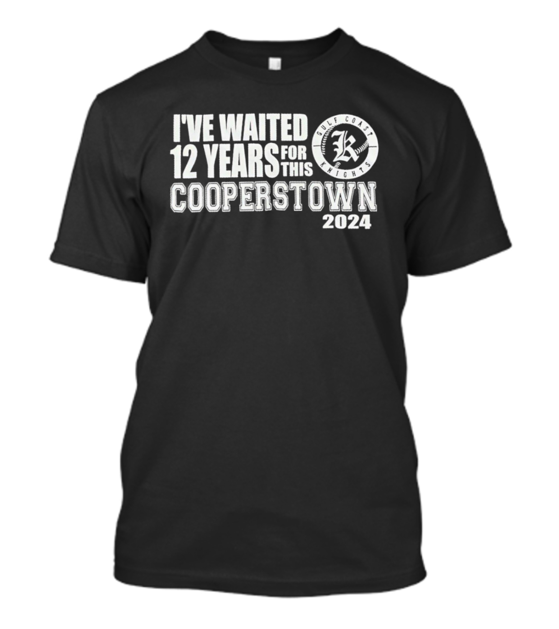 Gulf Coast Knights I've Waited 12 Years For Cooperstown T-Shirt