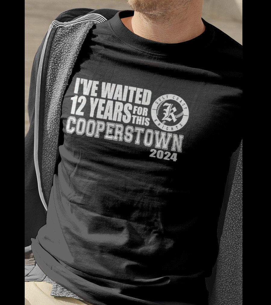 Gulf Coast Knights I've Waited 12 Years For Cooperstown T-Shirt