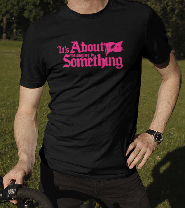 It's About Belonging To Something With Iconic Flag Emblem In Bold Pink Typography T-Shirt