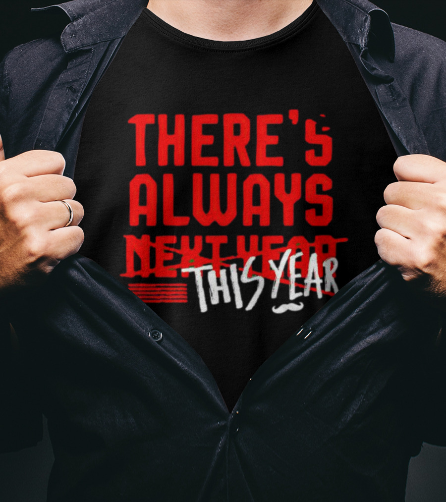 There's Always This Year Cincinnati T-Shirt