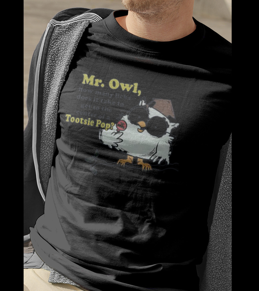 Mr Owl How Many Licks Does It Take To Get To The Center Tootsie Pop T-Shirt