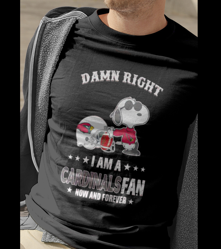 Damn Right I Am A Cardinals Fan Now And Forever Snoopy Arizona T-Shirt
